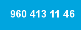 960 413 11 46